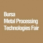 Bursa Metal Processing Technologies Fair Bursa